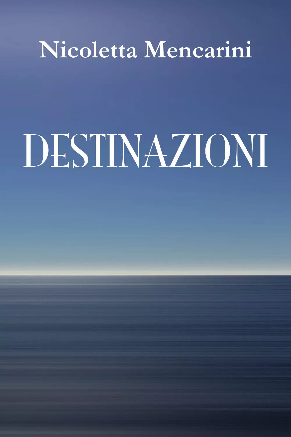 Destinazioni di Nicoletta Mencarini, 2018, Youcanprint