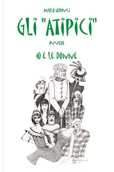 Gli atipici, ovvero: io e le donne, di Marco Ludovici, 2017, Youcanprint- ER