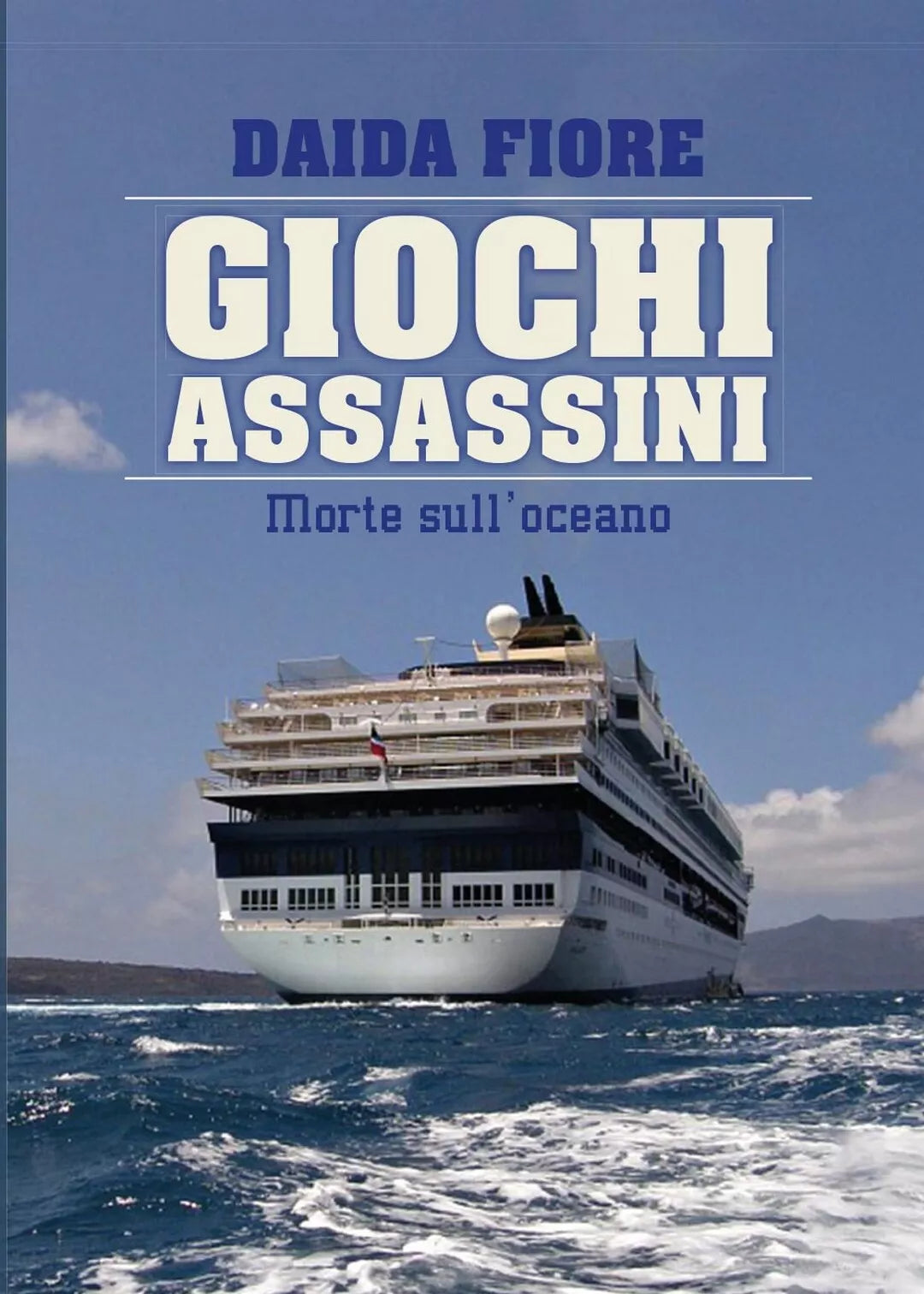 GIOCHI ASSASSINI - Morte sull’oceano di Daida Fiore, 2017, Youcanprint