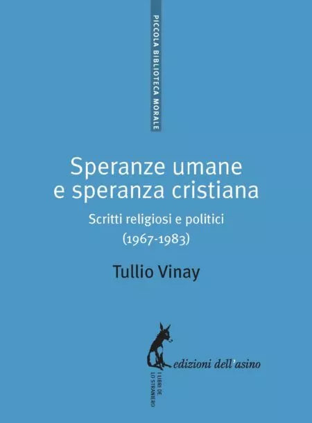Speranze umane e speranza cristiana. Scritti religiosi e politici 1967-1983 di