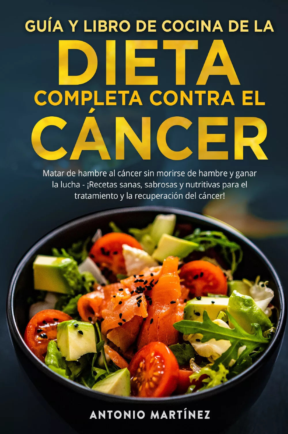 Gu a y libro de cocina de la dieta completa contra el c ncer Matar de hambre al