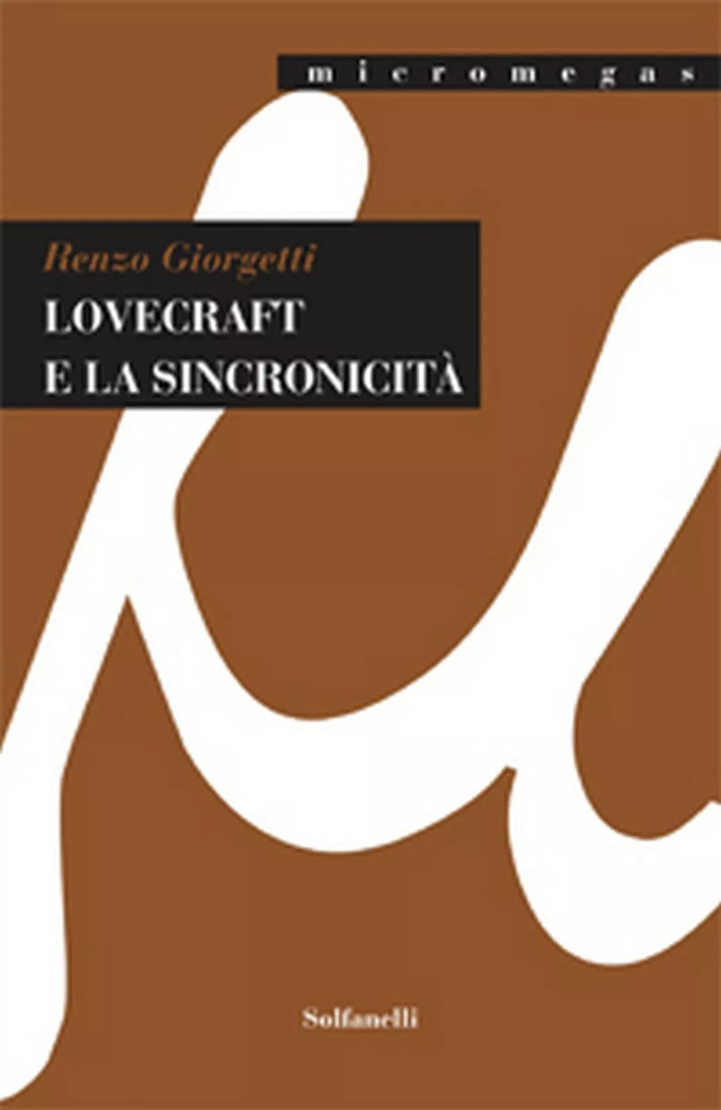LOVECRAFT E LA SINCRONICITA di Renzo Giorgetti, Solfanelli Edizioni