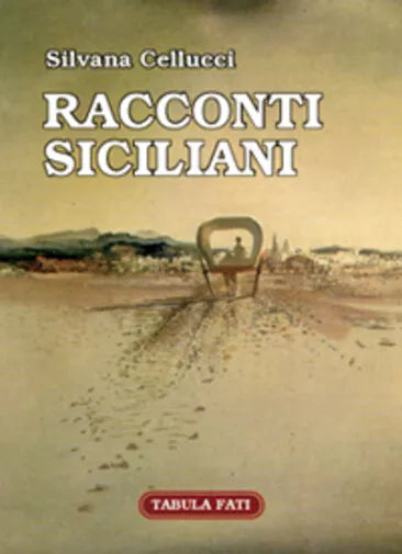 Racconti siciliani di Silvana Cellucci, 2005, Tabula Fati