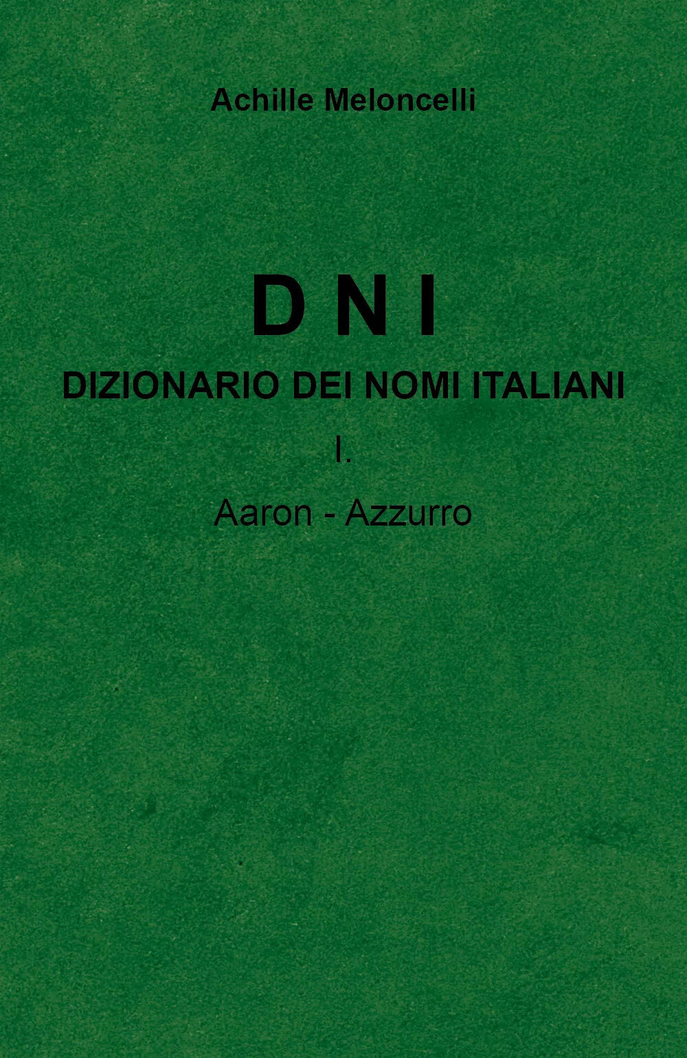DNI Dizionario dei nomi italiani I A di Achille Meloncelli