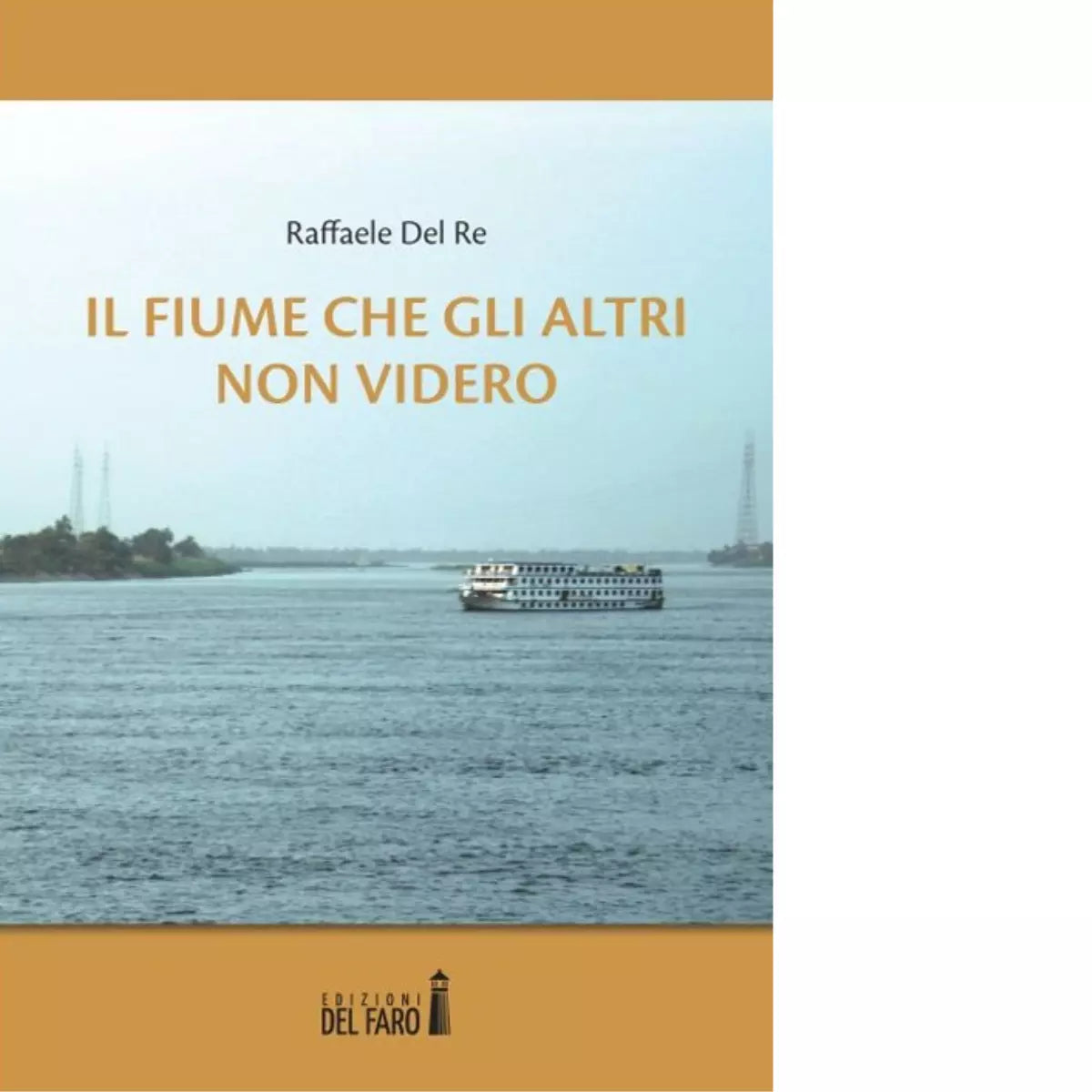 Il fiume che gli altri non videro di Raffaele Del Re