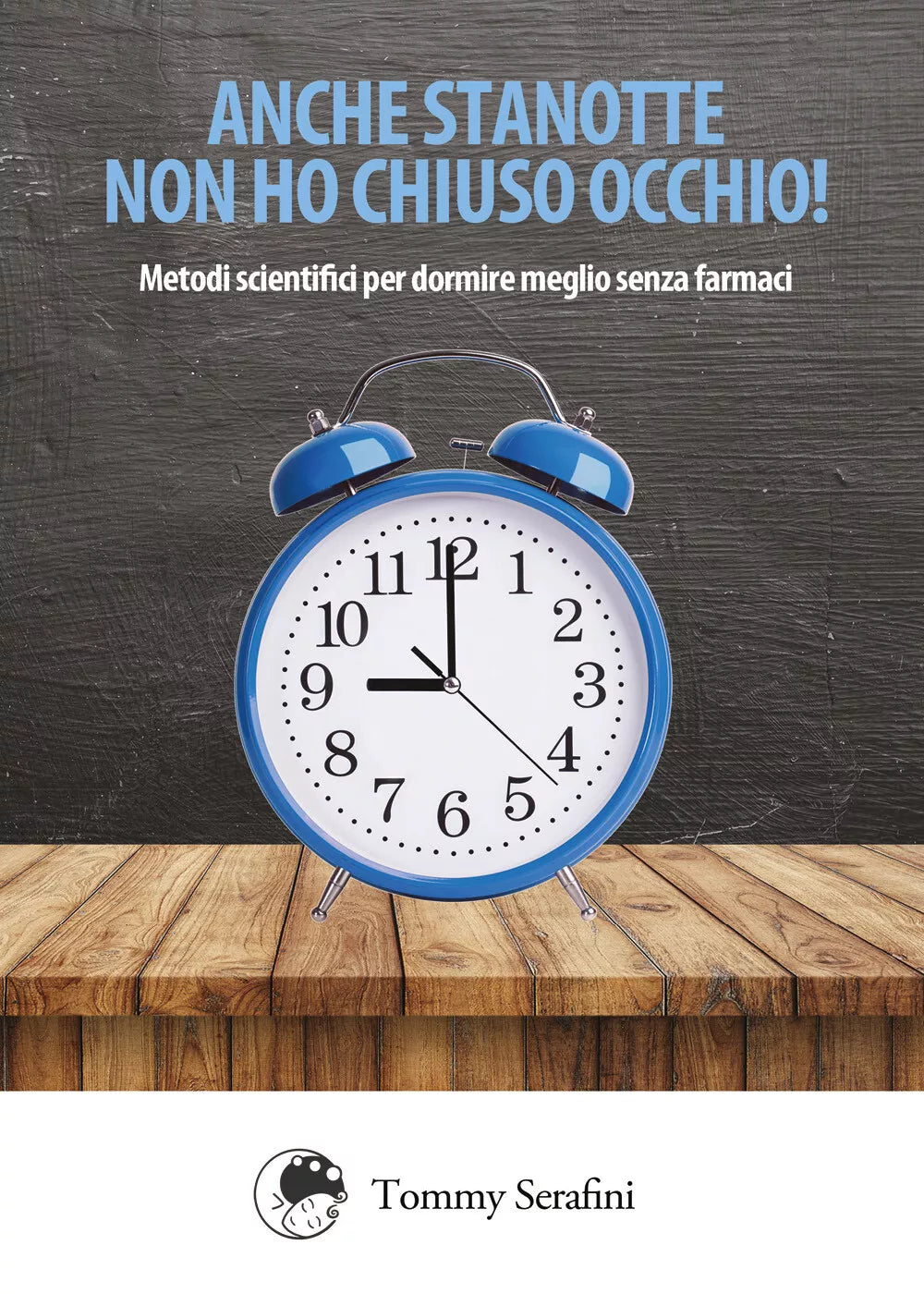 Anche stanotte non ho chiuso occhio! di Tommy Serafini, 2018, Youcanprint