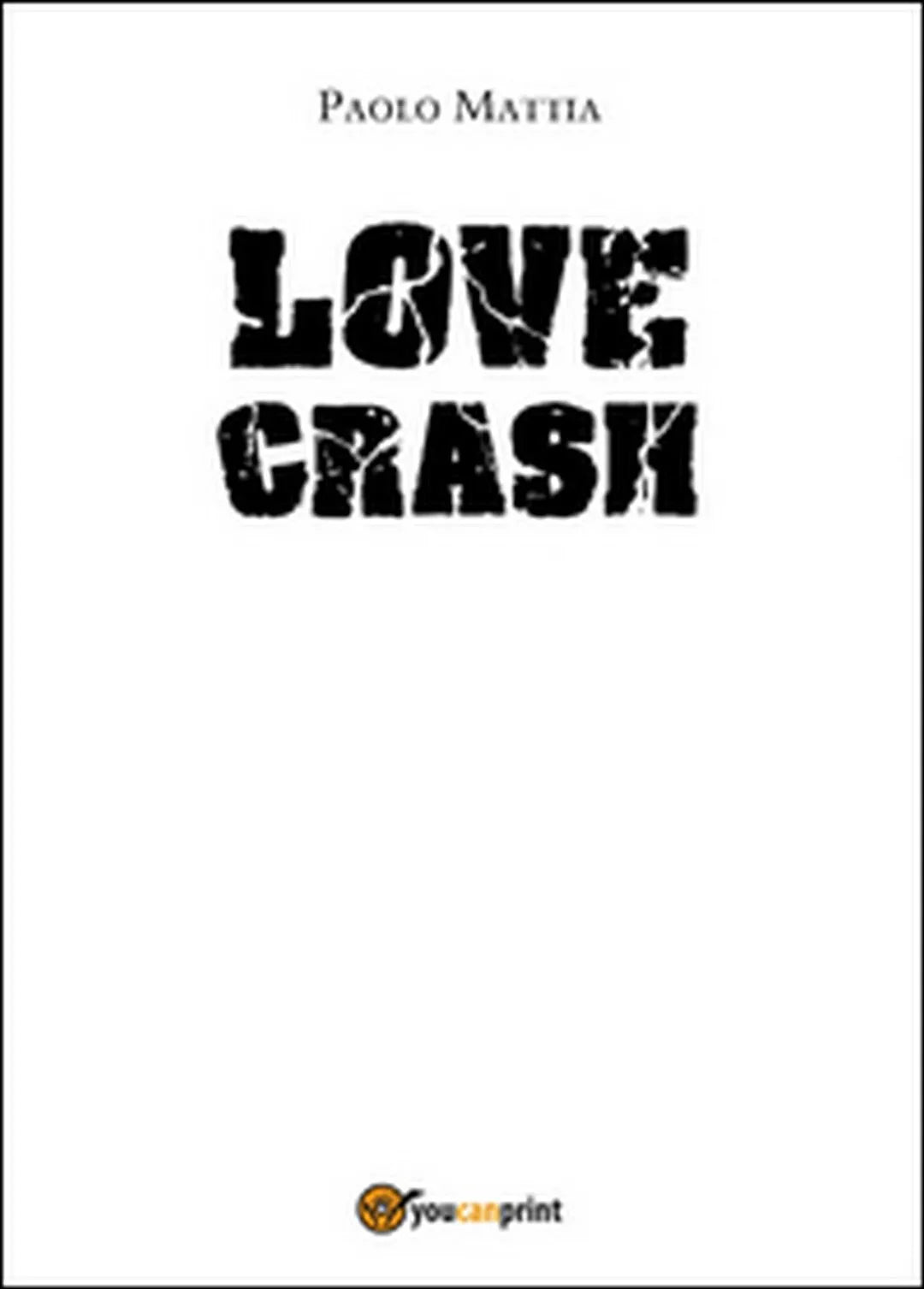 Love crash di Paolo Mattia, 2016, Youcanprint