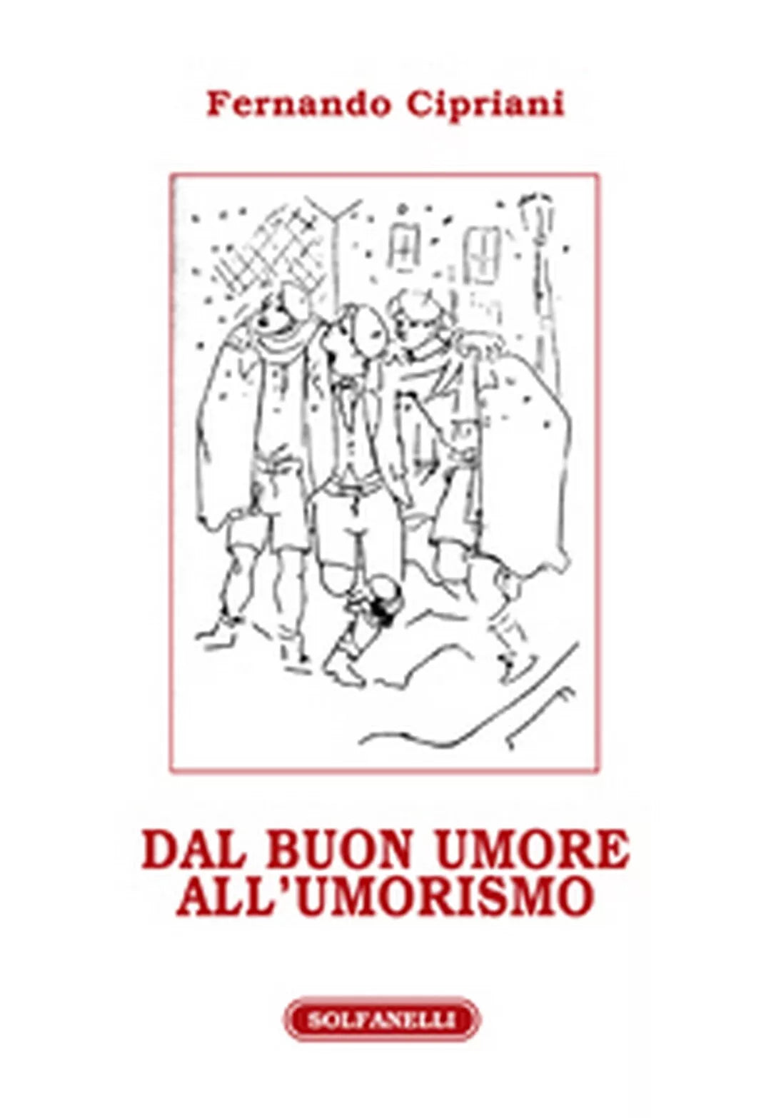 DAL BUON UMORE ALL’UMORISMO di Fernando Cipriani, Solfanelli Edizioni