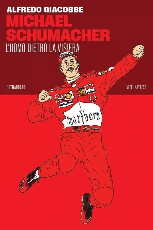 Michael Schumacher L uomo dietro la visiera di Alfredo Giacobbe