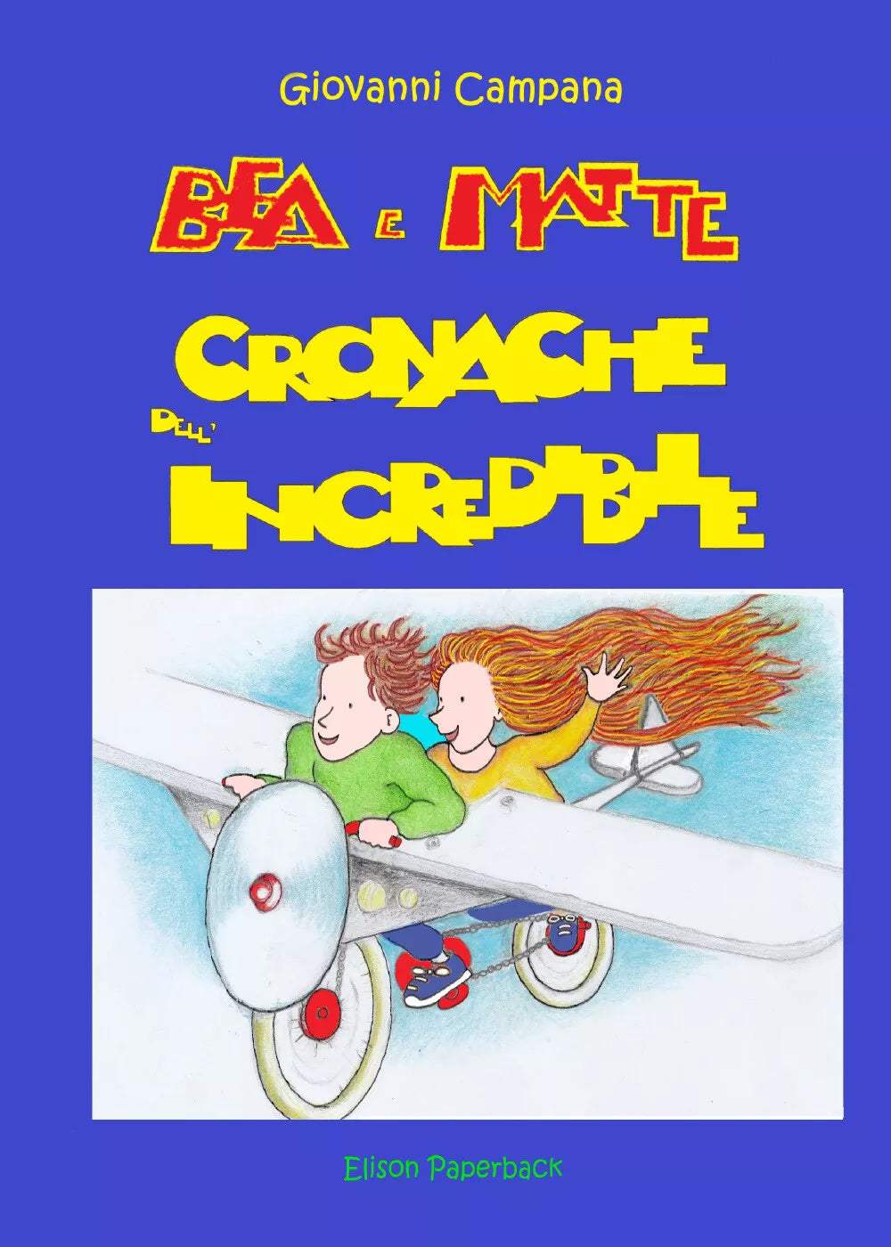 Bea e Matte. Cronache dell’incredibile di Giovanni Campana, 2021, Elison Paper