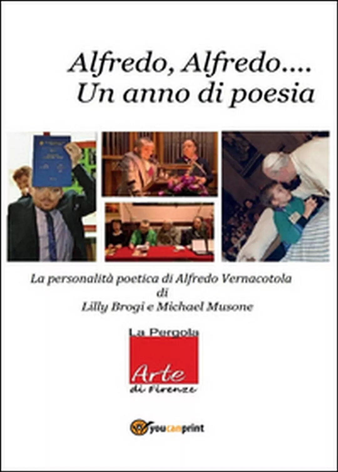 Alfredo Alfredo... Un anno di poesia. La personalita poetica di A.Vernacotola