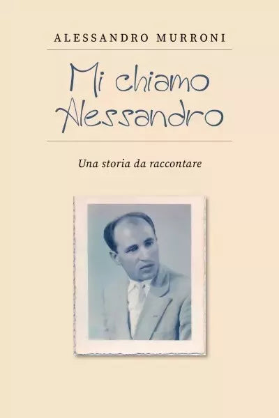 Mi chiamo Alessandro Una storia da raccontare di Alessandro Murroni