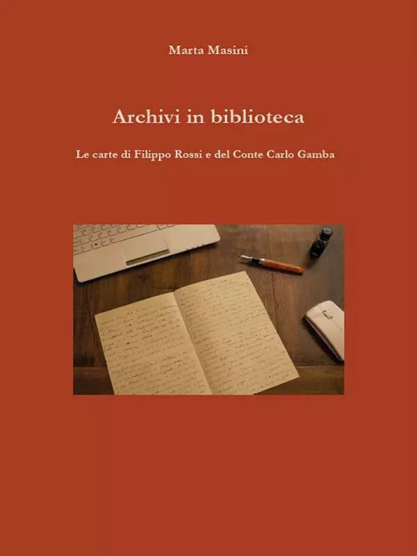 Archivi in biblioteca. Le carte di Filippo Rossi e del Conte Carlo Gamba di Mart