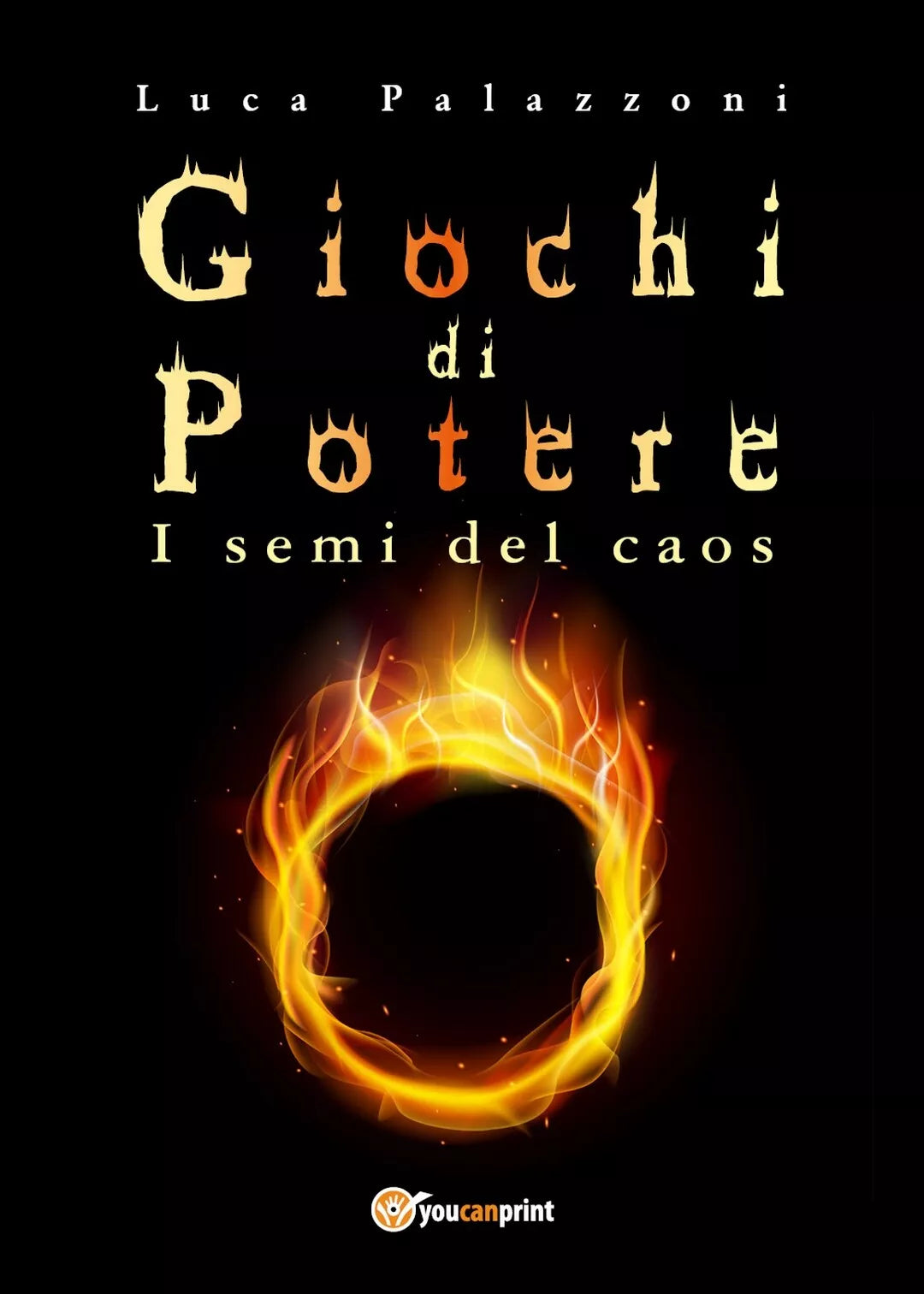 Giochi di potere - i semi del caos di Luca Palazzoni, 2018, Youcanprint
