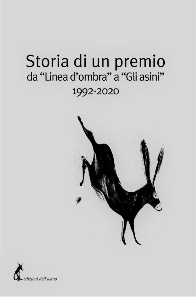 Storia di un premio da “Linea d’ombra” a “Gli asini” 1992-2020 di Aa.vv., 2020,