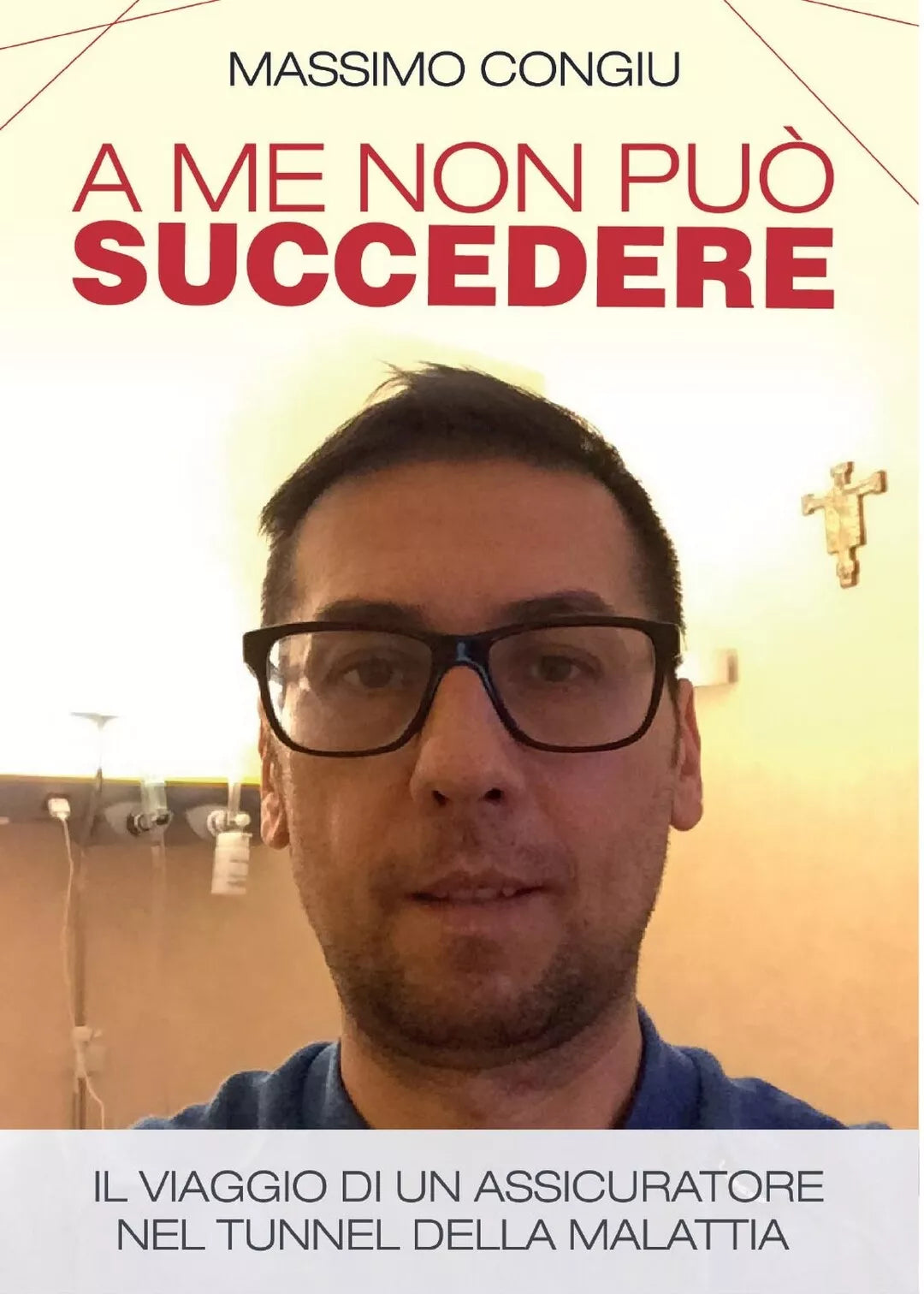 A me non puo succedere. Il viaggio di un assicuratore nel tunnel della malattia