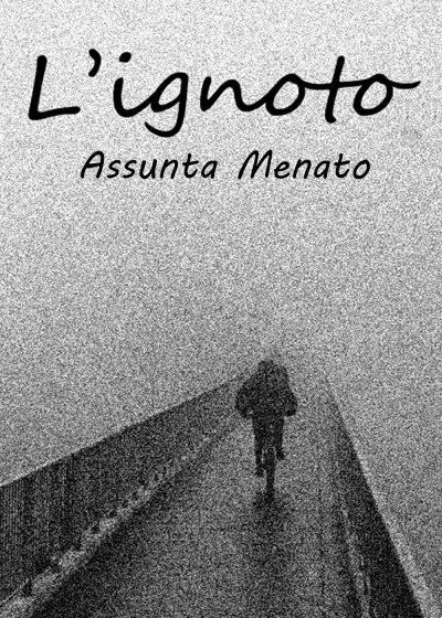 L ignoto di Assunta Menato