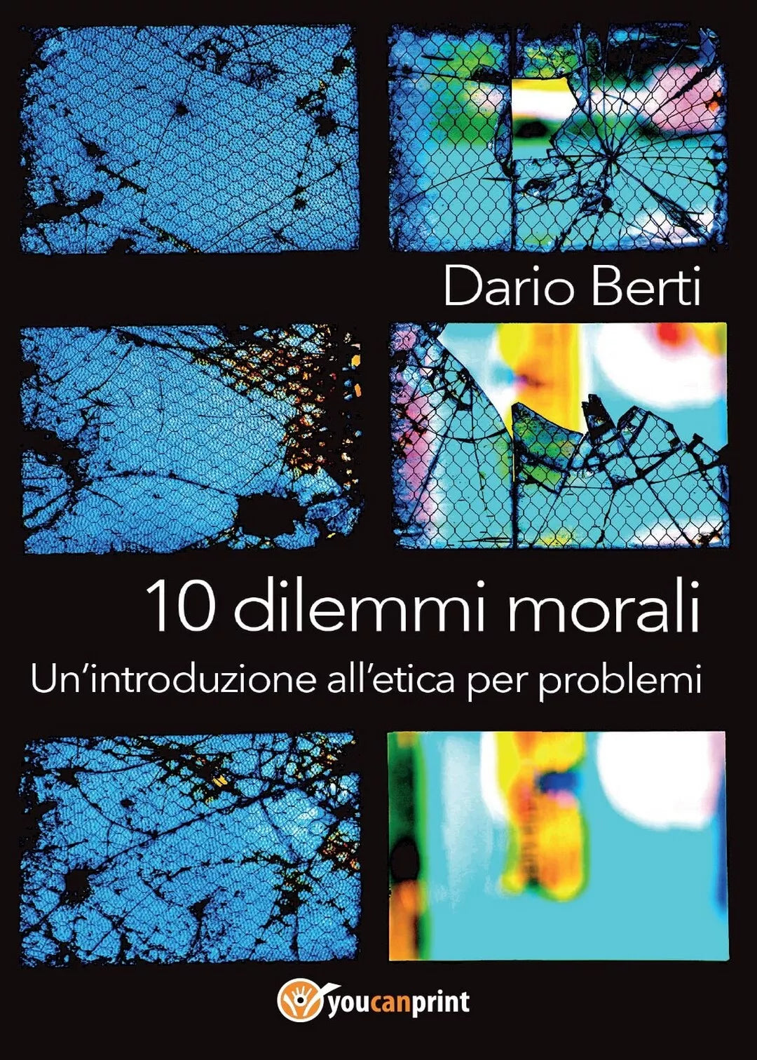 10 dilemmi morali. Un introduzione all etica per problemi di Dario Berti