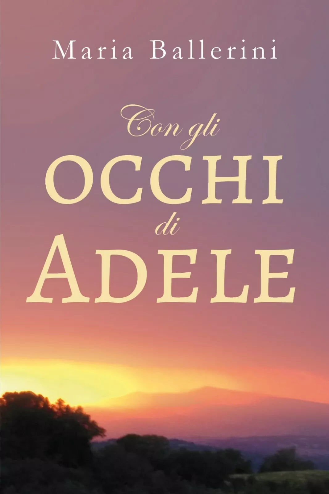 Con gli occhi di Adele di Maria Ballerini, 2019, Youcanprint