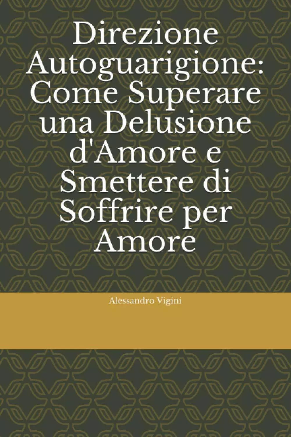 Direzione Autoguarigione: Come Superare una Delusione d’Amore e Smettere Di Soff