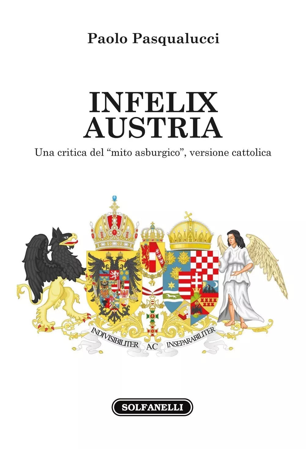 Infelix Austria Una critica del mito asburgico
