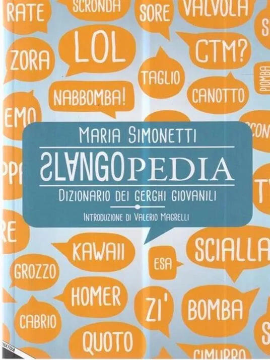 Slangopedia Dizionario dei gerghi giovanili di Maria Simonetti