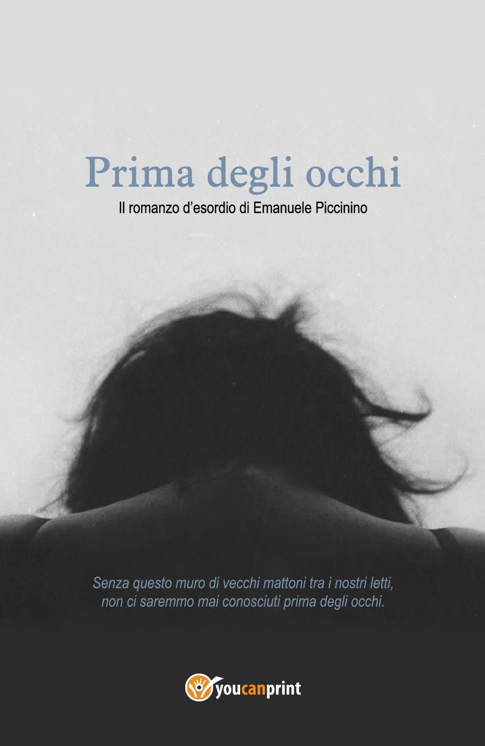 Prima degli occhi di Emanuele Piccinino, 2021, Youcanprint