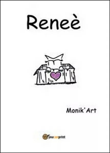 Renee di Art Monik’, 2014, Youcanprint - ER