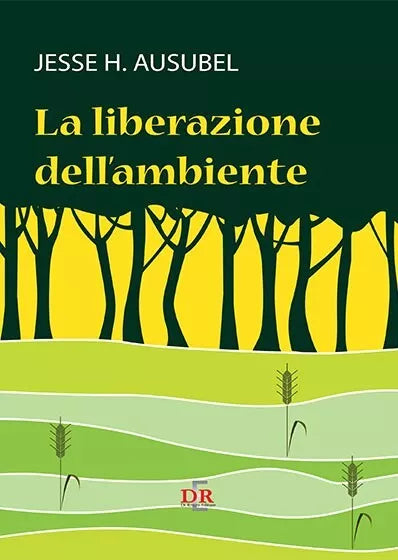 La liberazione dell ambiente di Jesse H Ausubel