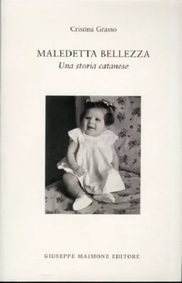 887751308X / MALEDETTA BELLEZZA. UNA STORIA CATANESE / CRISTINA GRASSO