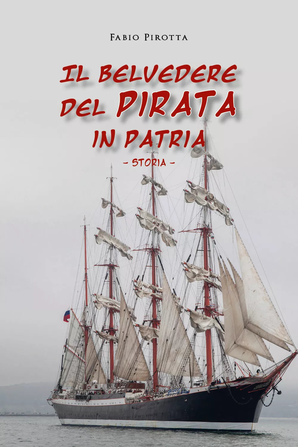 Il belvedere del pirata in patria. Storia di Fabio Pirotta, 2020, Youcanprint