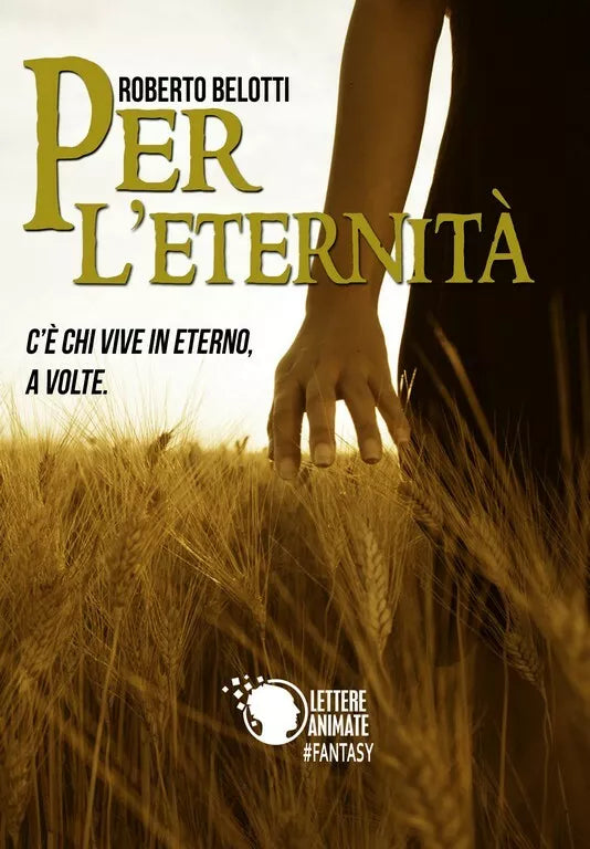 Per l’eternita - C’e chi vive in eterno, a volte di Roberto Belotti, 2018, Le