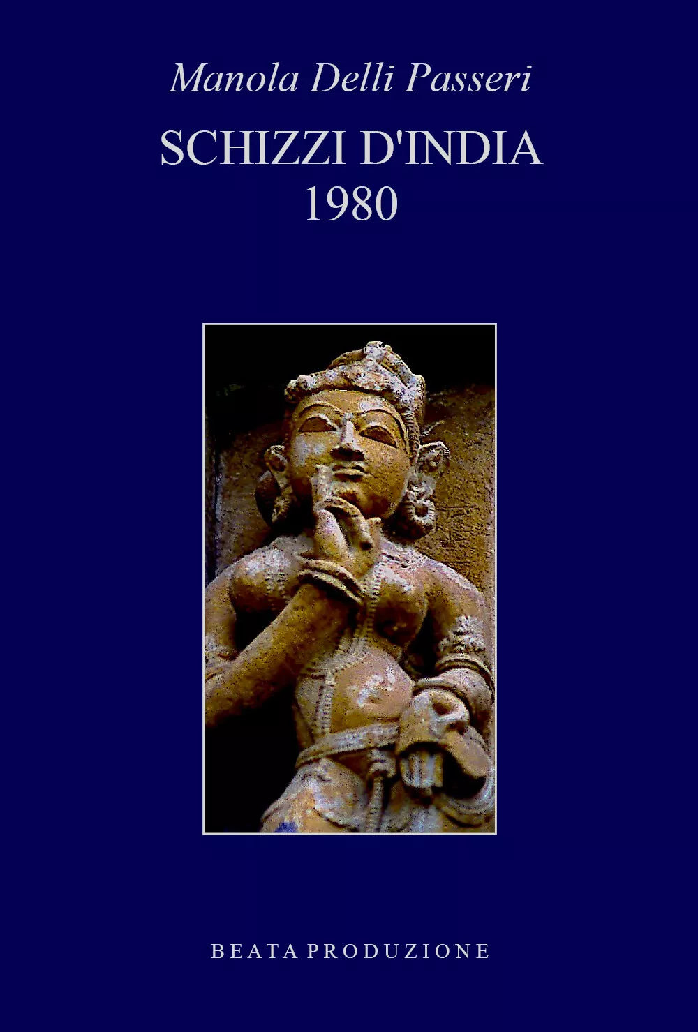 Schizzi d’India 1980 di Manola Delli Passeri, 2020, Youcanprint