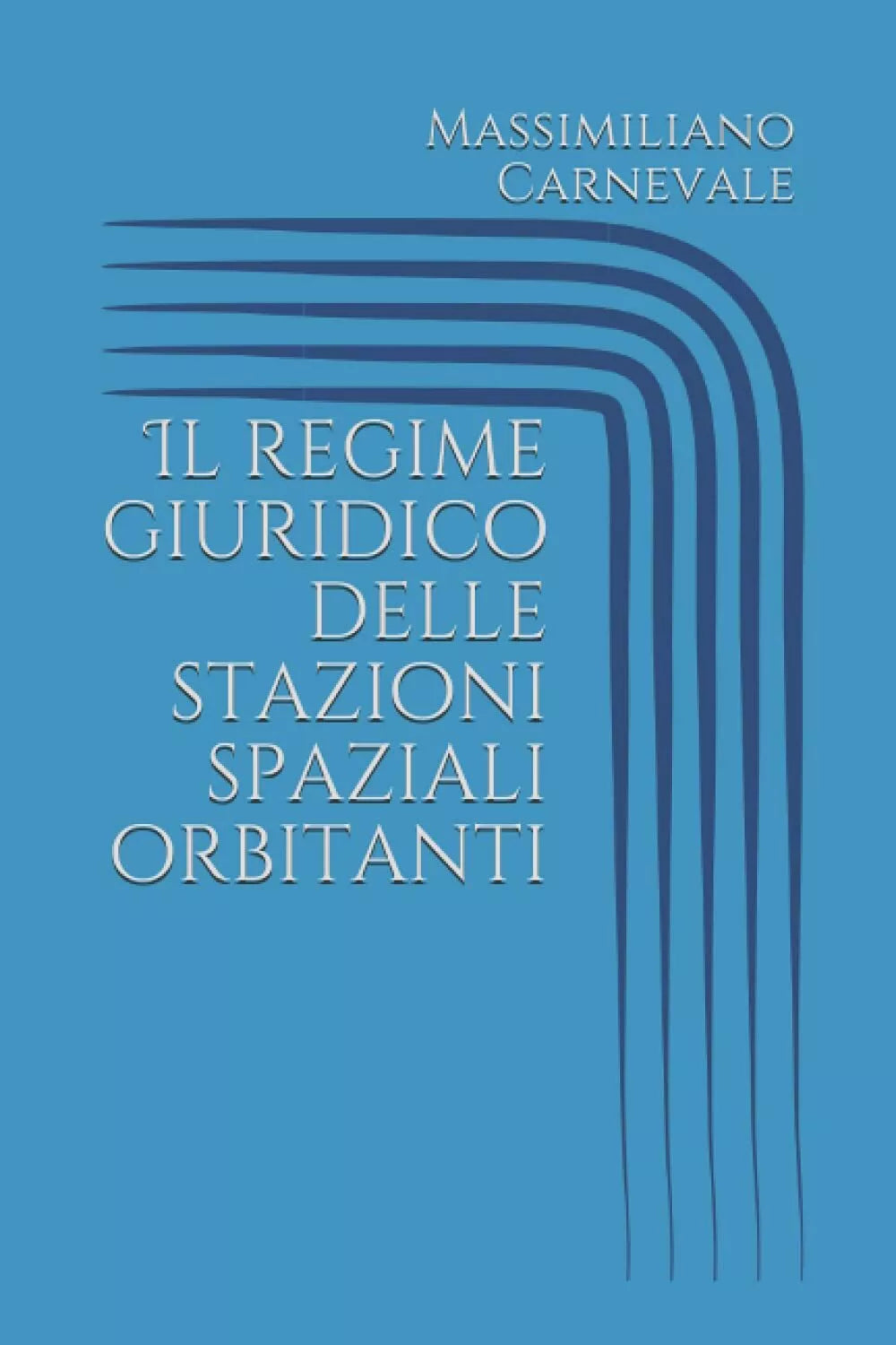 Il regime giuridico delle stazioni spaziali orbitanti di Massimiliano Carnevale,