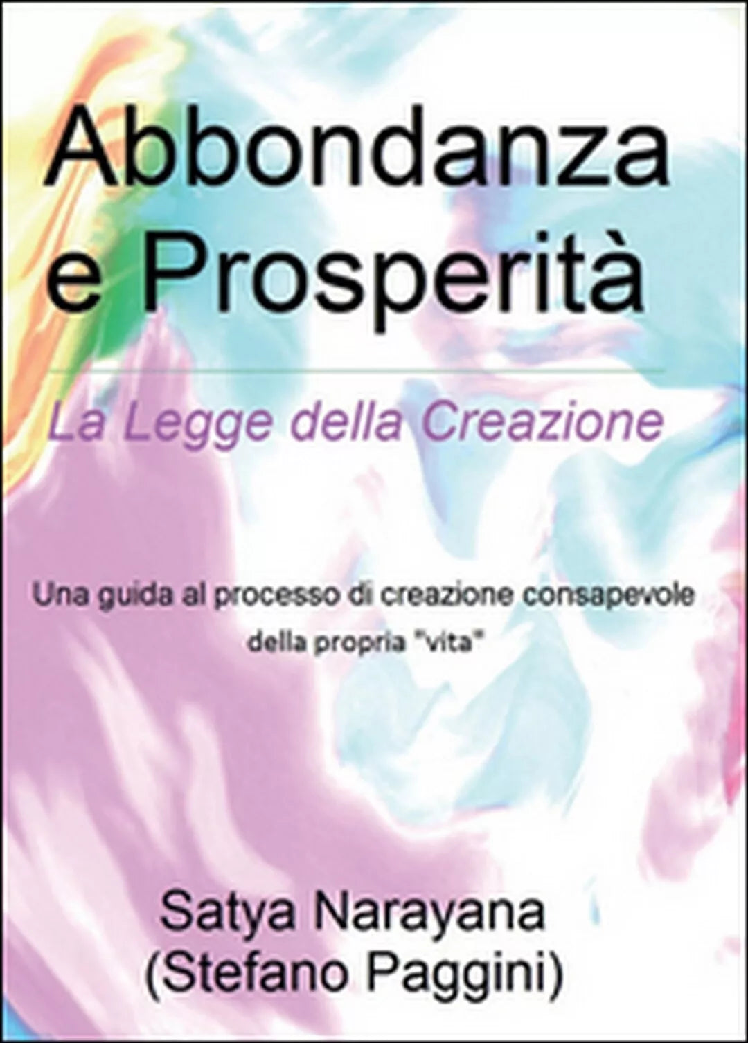 Abbondanza e prosperita di Satya, 2016, Youcanprint