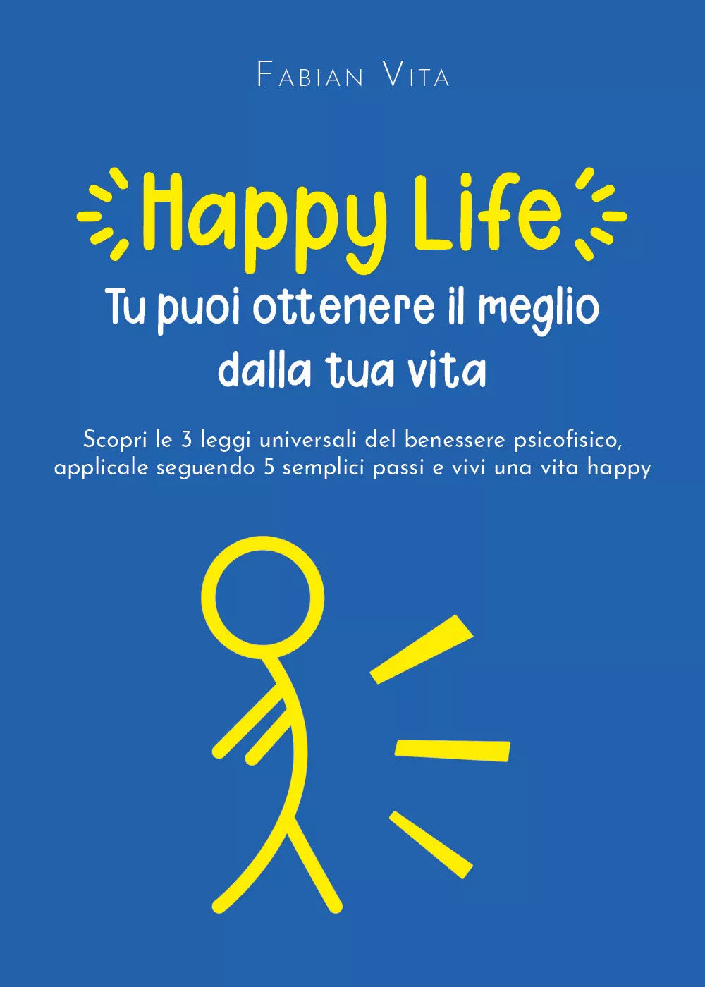 Happylife. Tu puoi ottenere il meglio dalla tua vita di Fabian Vita, 2021, You
