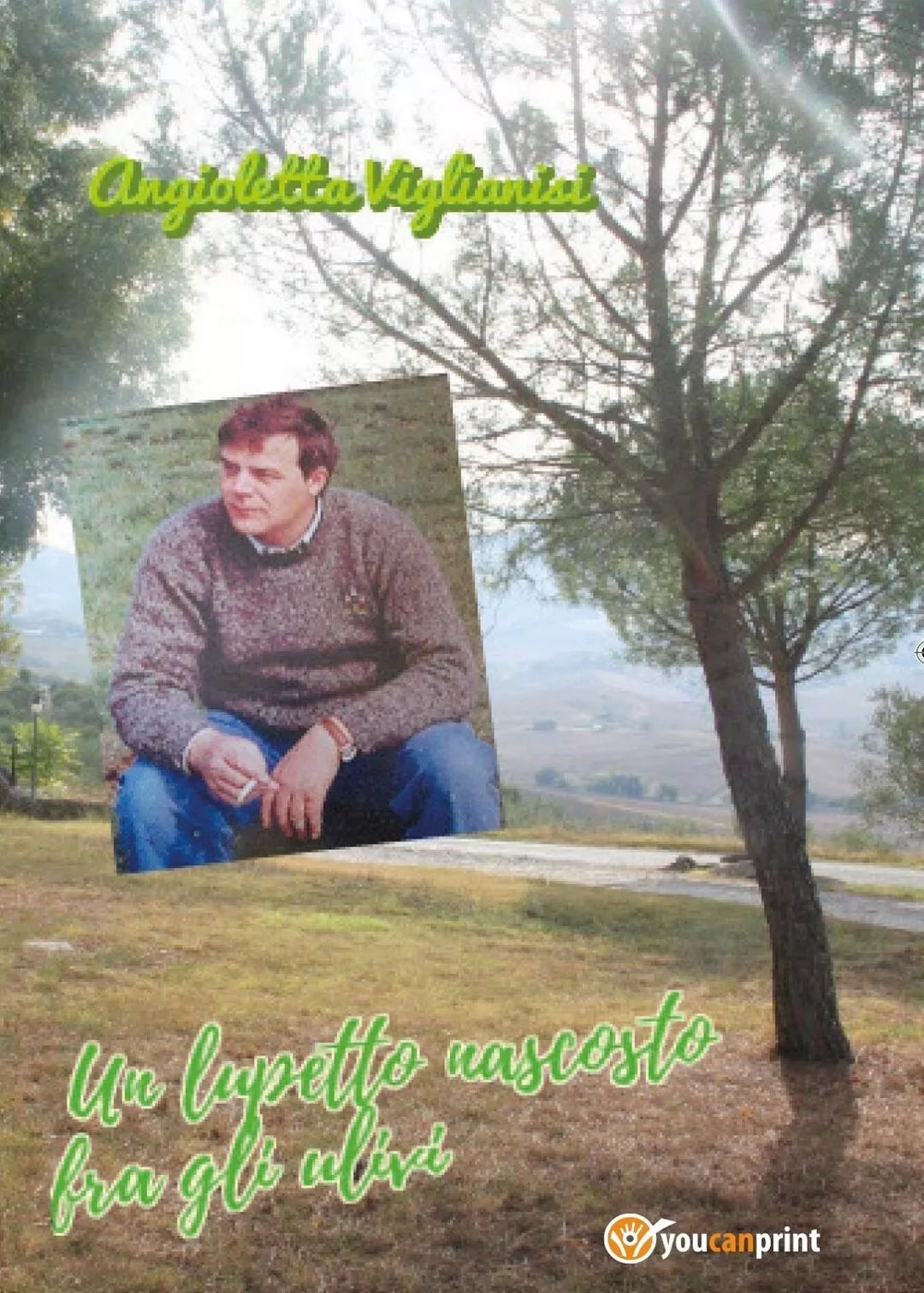 Un lupetto nascosto fra gli ulivi di Angioletta Viglianisi, 2016, Youcanprint