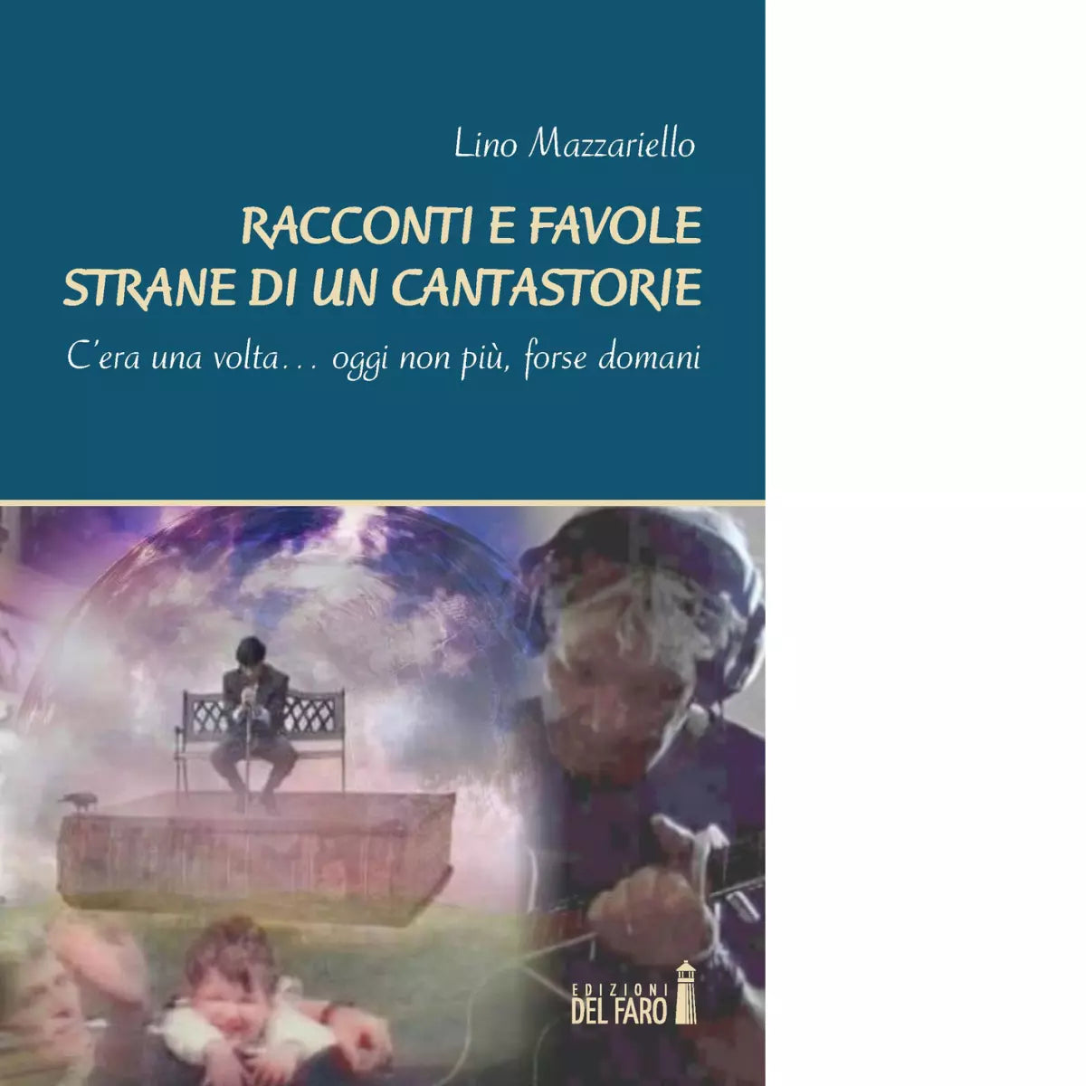 Racconti e favole strane di un cantastorie di Mazzariello Lino