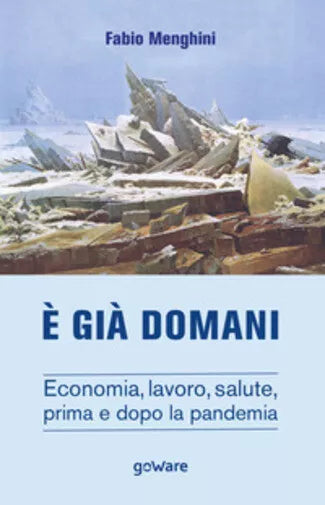 E gia domani. Economia, lavoro, salute, prima e dopo la pandemia di Fabio Menghi