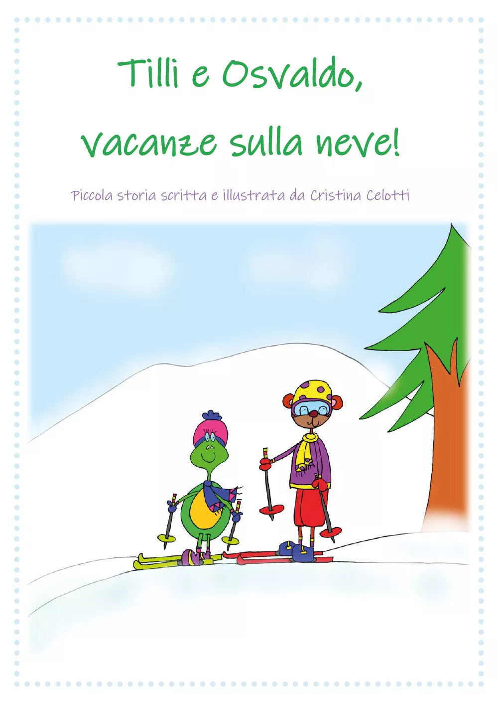 Tilli e Osvaldo, vacanze sulla neve! di Cristina Celotti, 2021, Youcanprint