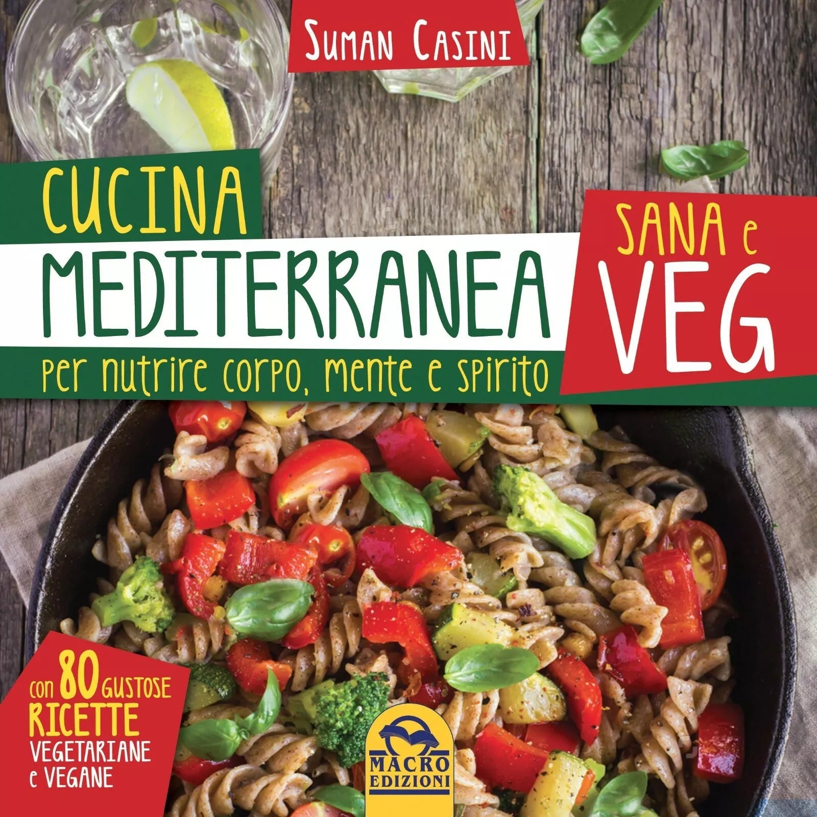 Cucina mediterranea sana e veg Per nutrire corpo