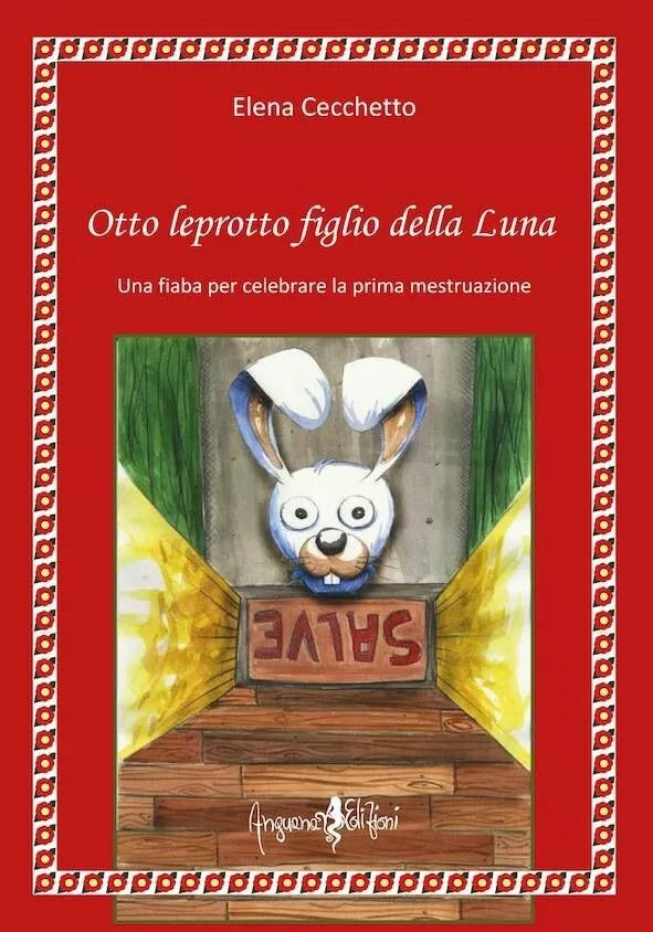 Otto leprotto figlio della luna Una fiaba per celebrare la prima mestruazione