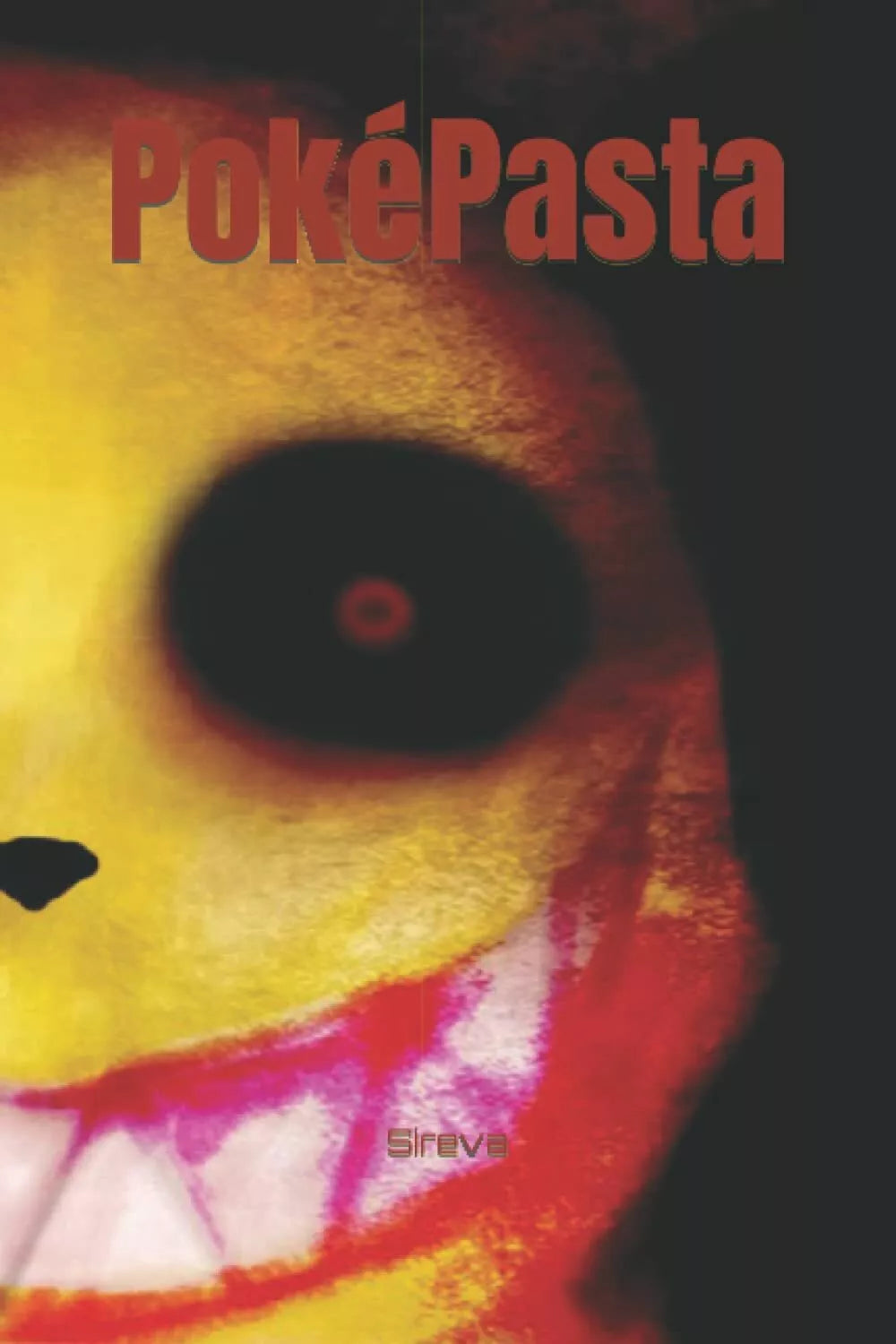 Pok Pasta La Grande Raccolta delle Creepypasta sui Pok mon di Sireva Ck