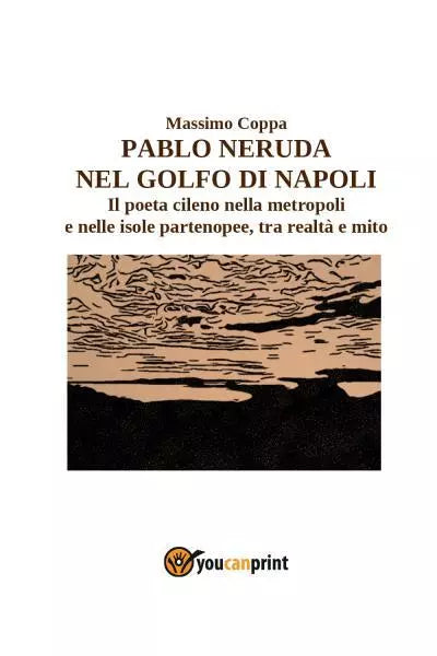 Pablo Neruda nel Golfo di Napoli di Massimo Coppa