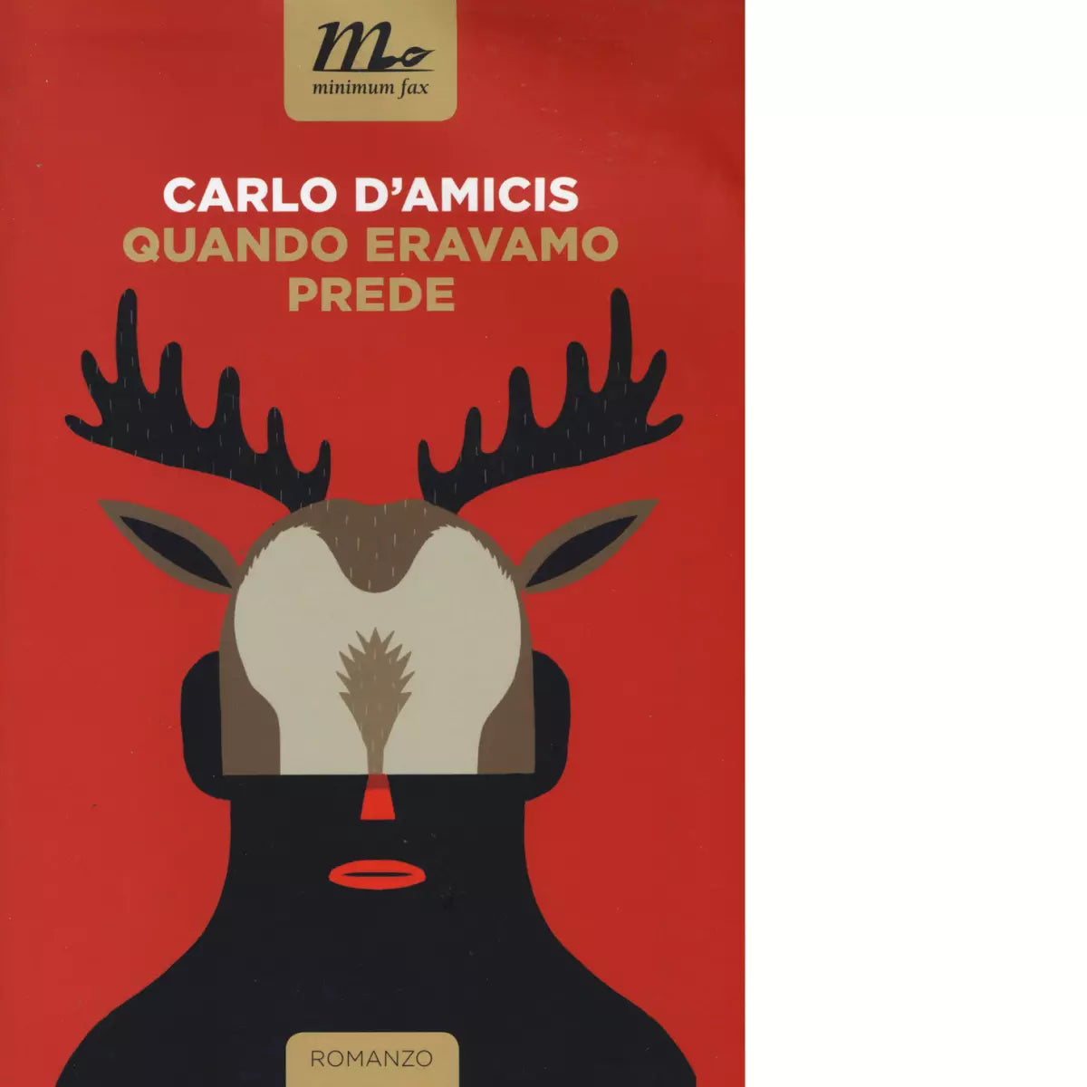 Quando eravamo prede di Carlo D Amicis