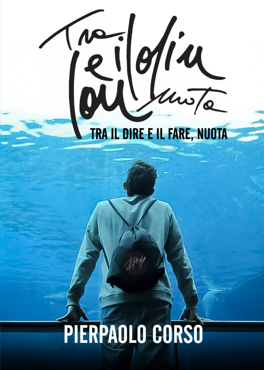 Tra il dire e il fare, nuota di Pierpaolo Corso, 2016, Youcanprint