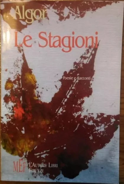 Le Stagioni - Algor, 2009, L’Autore Libri Firenze