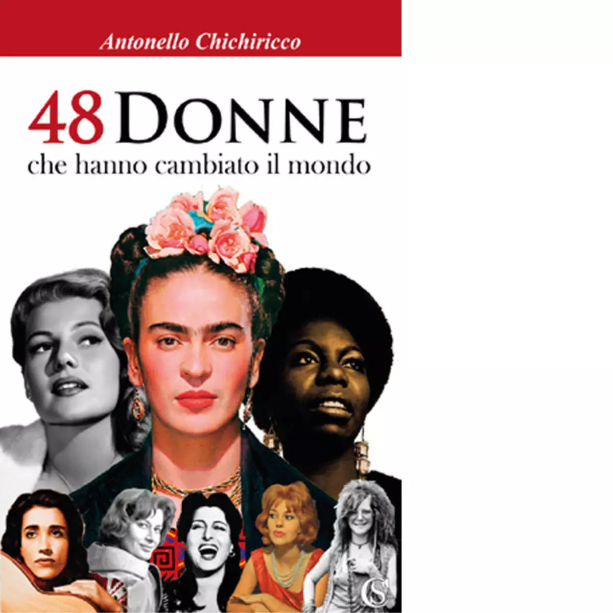 48 donne che hanno cambiato il mondo di Antonello Chichiricco