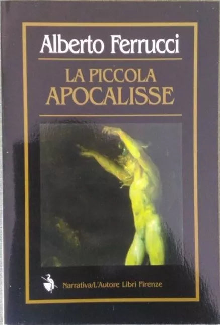 La piccola apocalisse - Alberto Ferrucci, 2000, L’Autore Libri Firenze
