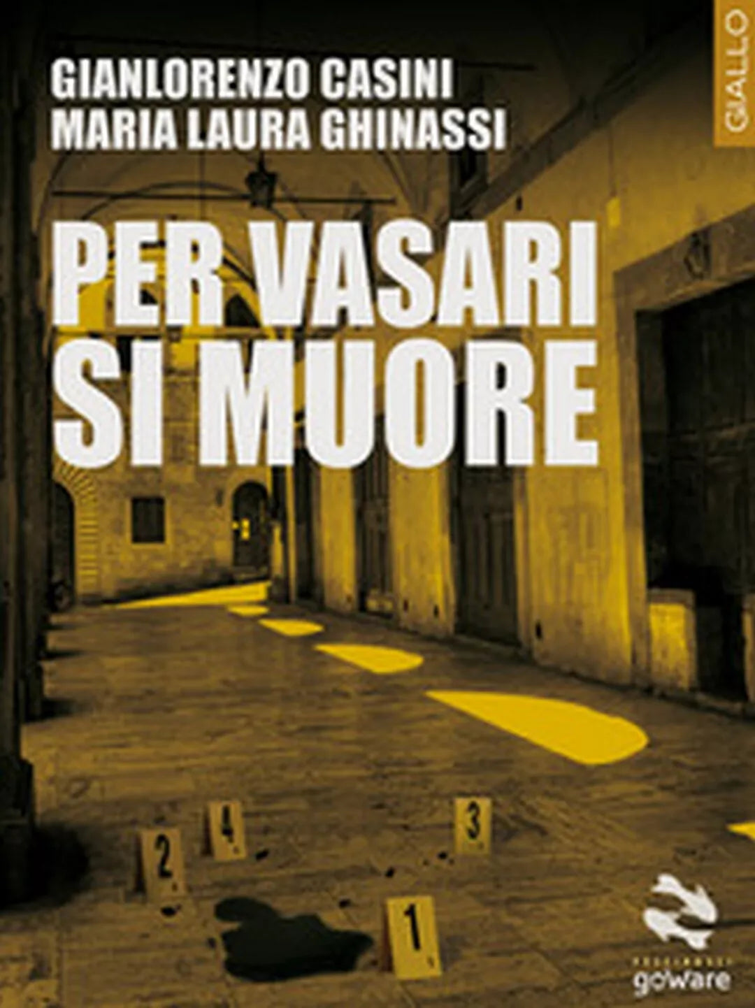 Per Vasari si muore di Gianlorenzo Casini, Maria Laura Ghinassi, 2018, Goware